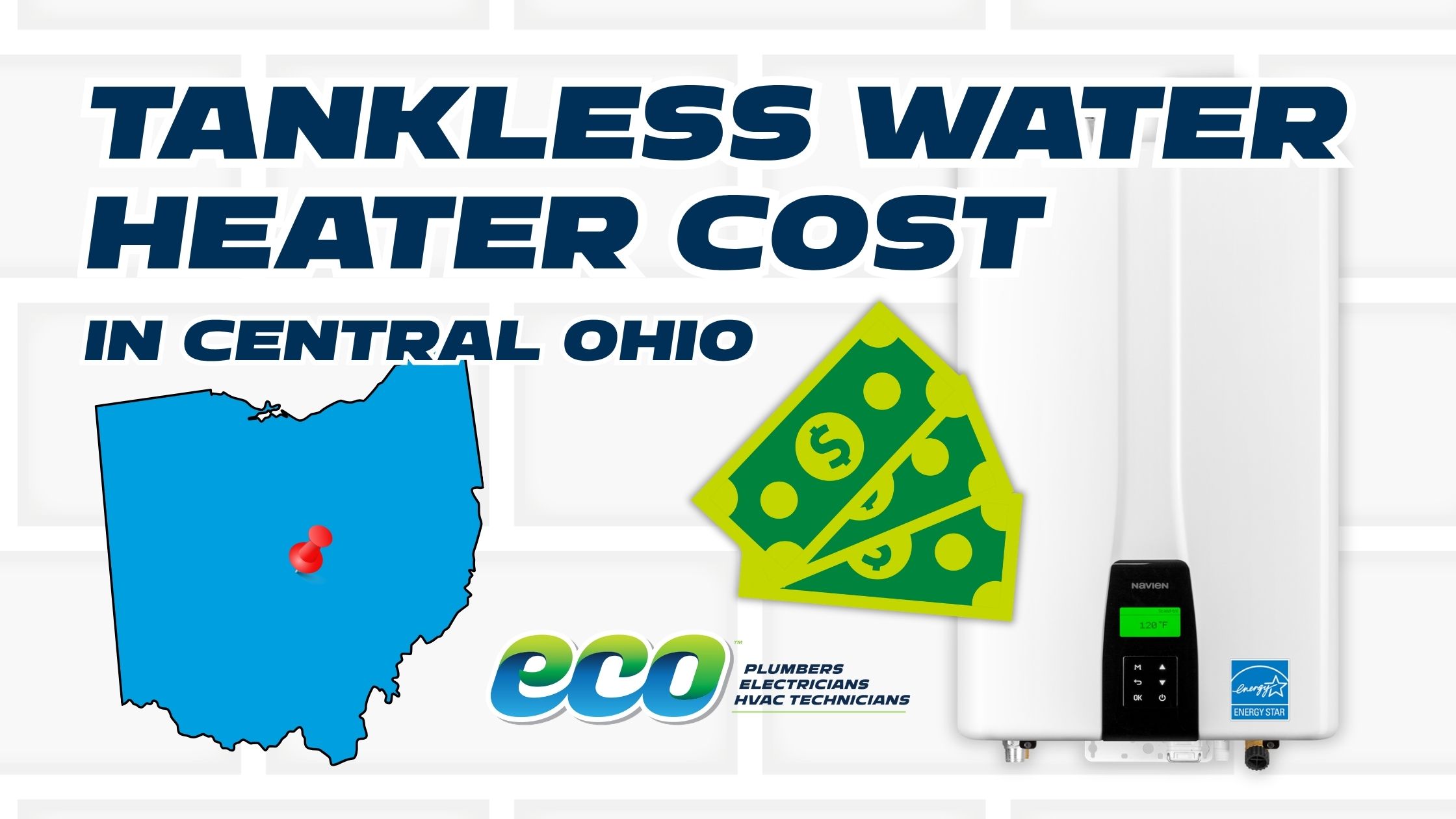 A promotional graphic titled 'Tankless Water Heater Cost in Central Ohio.' It features a blue map of Ohio with a red pin indicating the central region, an illustration of green dollar bills, a white Navien brand tankless water heater, and the logo for Eco Plumbers, Electricians, and HVAC Technicians, all set against a white brick background.